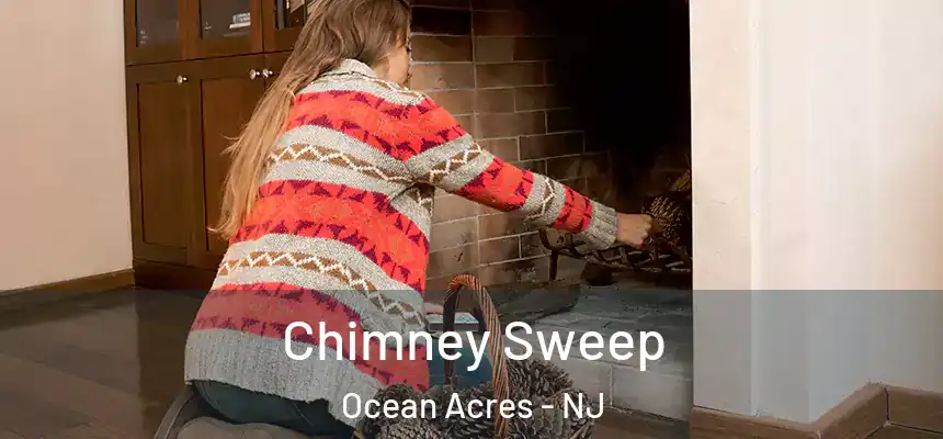 Chimney Sweep Ocean Acres - NJ