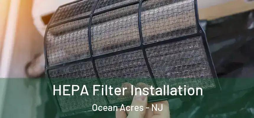 HEPA Filter Installation Ocean Acres - NJ