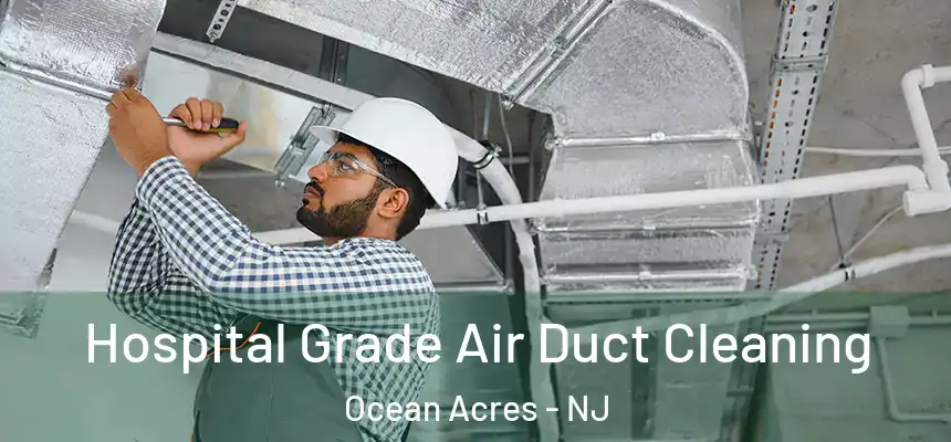  Hospital Grade Air Duct Cleaning Ocean Acres - NJ