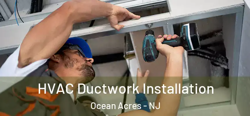 HVAC Ductwork Installation Ocean Acres - NJ