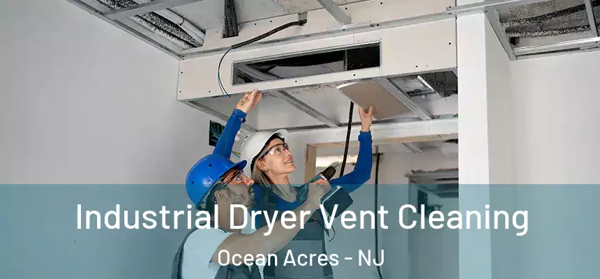 Industrial Dryer Vent Cleaning Ocean Acres - NJ