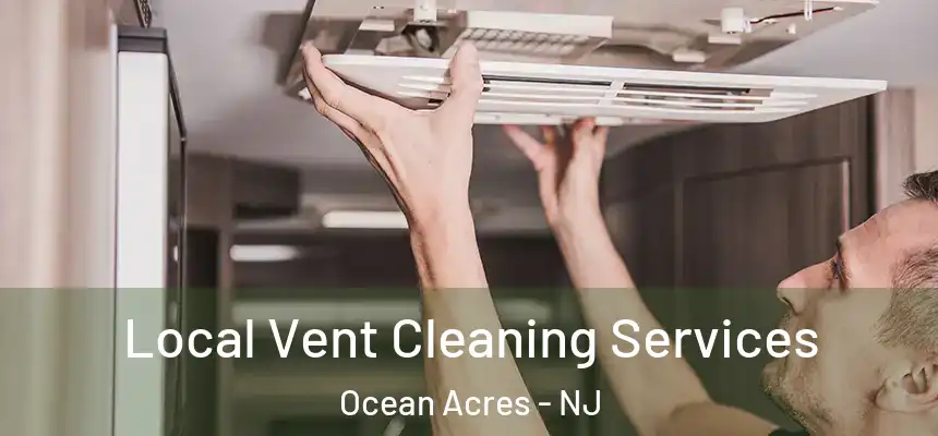 Local Vent Cleaning Services Ocean Acres - NJ