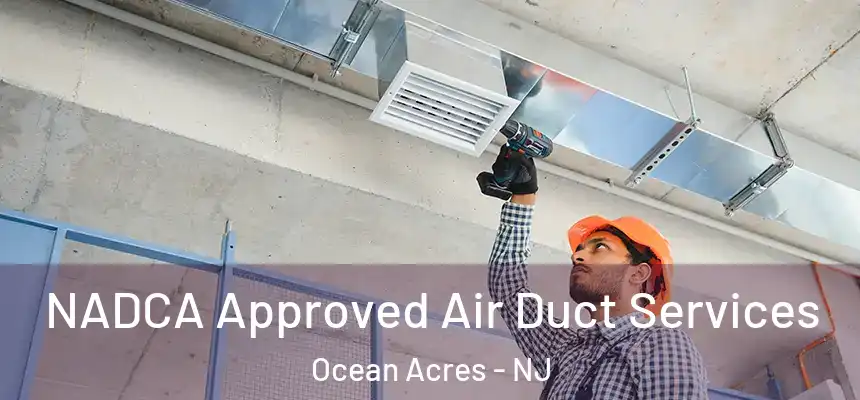  NADCA Approved Air Duct Services Ocean Acres - NJ