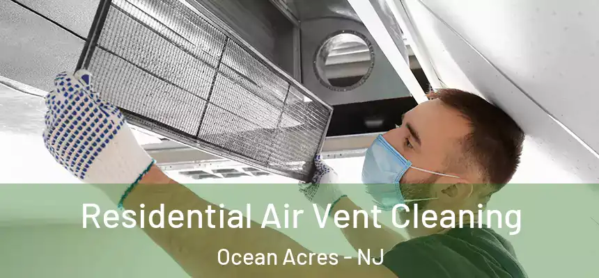 Residential Air Vent Cleaning Ocean Acres - NJ