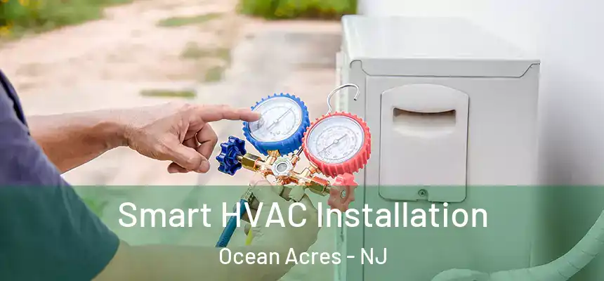 Smart HVAC Installation Ocean Acres - NJ